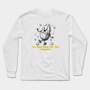 Im Just Here For The Popcorn Long Sleeve T-Shirt